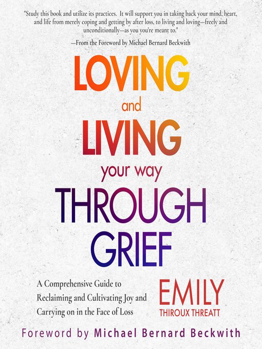 Title details for Loving and Living Your Way Through Grief by Emily Thiroux Threatt - Available
